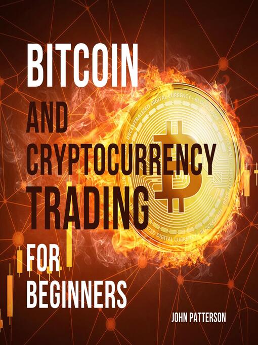 Title details for Bitcoin and Cryptocurrency Trading for Beginners by John Patterson - Wait list